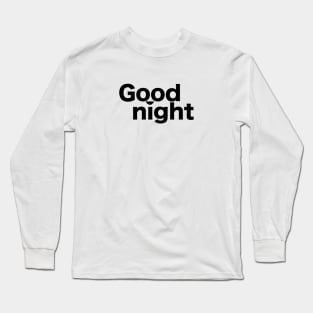 Good night Long Sleeve T-Shirt